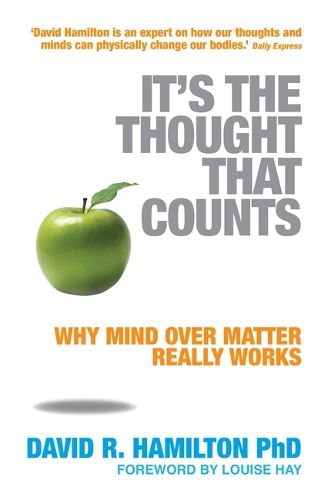 Cover image for It's The Thought That Counts: Why Mind Over Matter Really Works