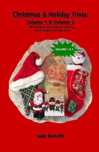 Cover image for Christmas & Holiday Trivia - Volume 1 & Volume 2: 500 Questions: Some difficult, some easy, yet all thought-provoking & fun!