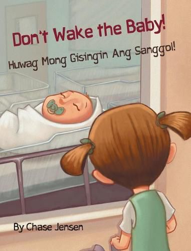 Cover image for Don't Wake the Baby! / Huwag Mong Gisingin Ang Sanggol!: Babl Children's Books in Tagalog and English