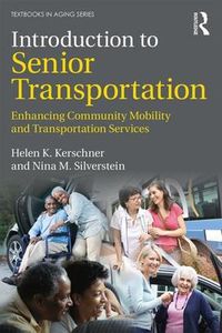 Cover image for Introduction to Senior Transportation: Enhancing Community Mobility and Transportation Services