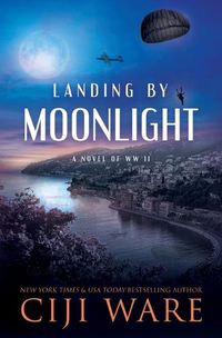 Cover image for Landing by Moonlight: A Novel of WW II