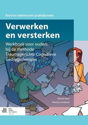 Cover image for Verwerken En Versterken: Werkboek Voor Ouders Bij de Methode Traumagerichte Cognitieve Gedragstherapie