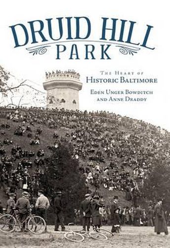 Cover image for Druid Hill Park: The Heart of Historic Baltimore