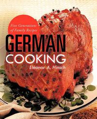 Cover image for German Cooking: Five Generations of Family Recipes