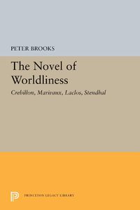 Cover image for The Novel of Worldliness: Crebillon, Marivaux, Laclos, Stendhal