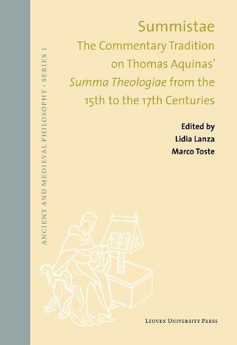 Cover image for Summistae: The Commentary Tradition on Thomas Aquinas' Summa Theologiae from the 15th to the 17th Centuries