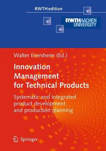 Cover image for Innovation Management for Technical Products: Systematic and Integrated Product Development and Production Planning