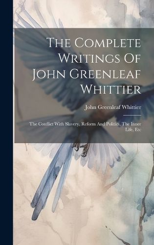 Cover image for The Complete Writings Of John Greenleaf Whittier