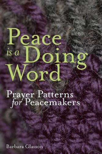 Cover image for Peace is a Doing Word: Prayer Patterns for Peacemakers