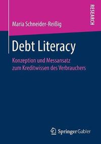 Cover image for Debt Literacy: Konzeption Und Messansatz Zum Kreditwissen Des Verbrauchers