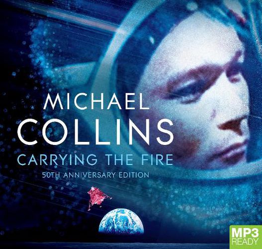 Carrying The Fire: An Astronaut's Journeys