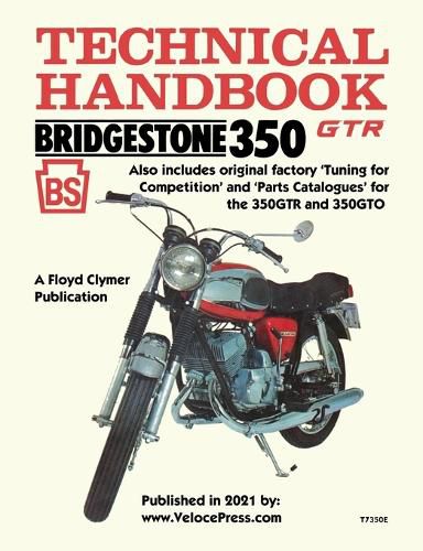 Cover image for Bridgestone Motorcycles 350gtr & 350gto Technical Handbook, Tuning for Competition and Parts Catalogues