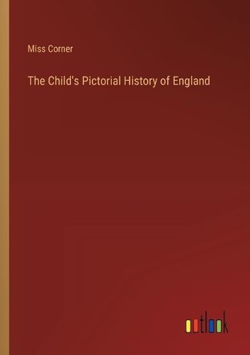 Cover image for The Child's Pictorial History of England