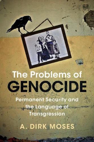 Cover image for The Problems of Genocide: Permanent Security and the Language of Transgression