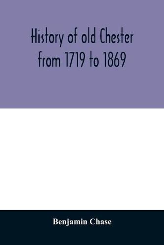 Cover image for History of old Chester from 1719 to 1869