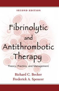 Cover image for Fibrinolytic and Antithrombotic Therapy: Theory, Practice, and Management