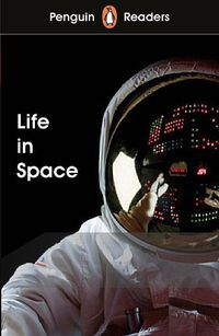 Cover image for Penguin Readers Level 2: Life in Space (ELT Graded Reader)