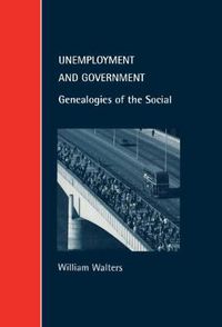 Cover image for Unemployment and Government: Genealogies of the Social