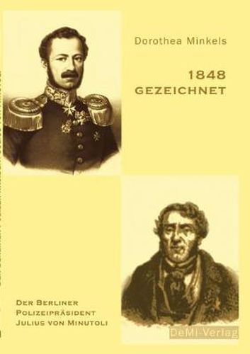 Cover image for 1848 gezeichnet: Der Berliner Polizeiprasident Julius von Minutoli