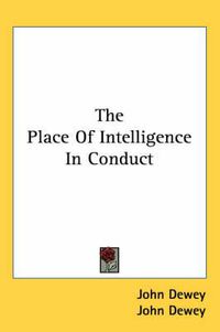 Cover image for The Place Of Intelligence In Conduct