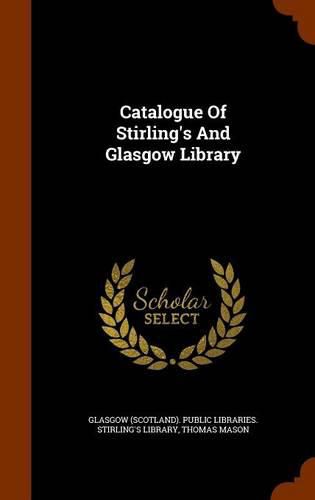 Cover image for Catalogue of Stirling's and Glasgow Library