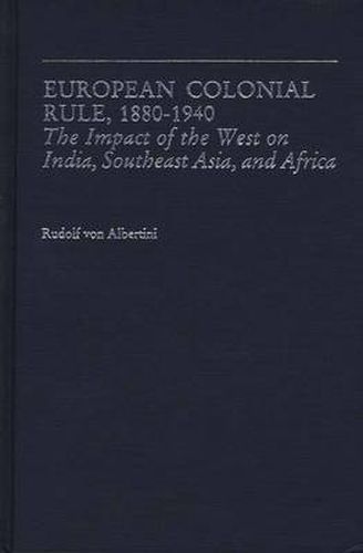 Cover image for European Colonial Rule, 1880-1940: The Impact of the West on India, Southeast Asia, and Africa