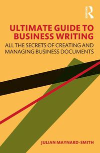 Cover image for Ultimate Guide to Business Writing: All the Secrets of Creating and Managing Business Documents