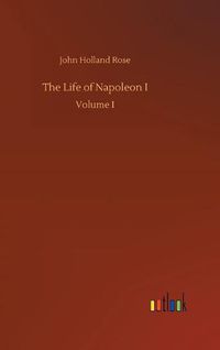 Cover image for The Life of Napoleon I