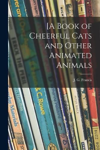 [A Book of Cheerful Cats and Other Animated Animals