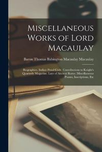 Cover image for Miscellaneous Works of Lord Macaulay