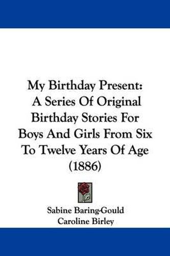 My Birthday Present: A Series of Original Birthday Stories for Boys and Girls from Six to Twelve Years of Age (1886)