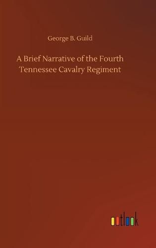 Cover image for A Brief Narrative of the Fourth Tennessee Cavalry Regiment