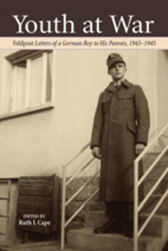 Cover image for Youth at War: Feldpost  Letters of a German Boy to His Parents, 1943-1945