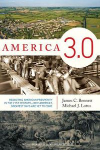 Cover image for America 3.0: Rebooting American Prosperity in the 21st Century Why America's Greatest Days Are Yet to Come