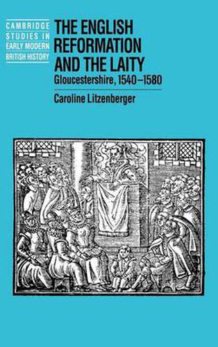 Cover image for The English Reformation and the Laity: Gloucestershire, 1540-1580