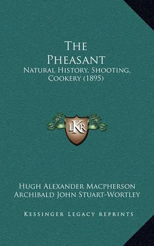 The Pheasant: Natural History, Shooting, Cookery (1895)