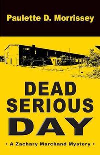 Cover image for Dead Serious Day: A Zachary Marchand Mystery