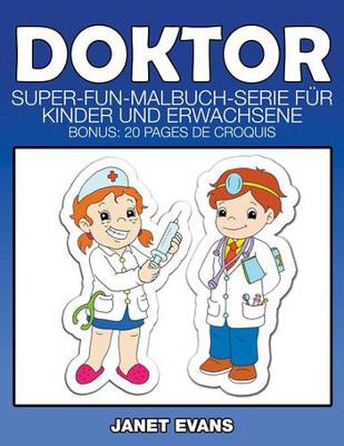 Doktor: Super-Fun-Malbuch-Serie fur Kinder und Erwachsene (Bonus: 20 Skizze Seiten)