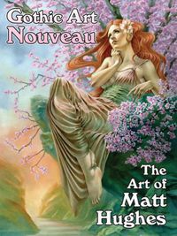 Cover image for Gothic Art Nouveau: The Art of Matt Hughes