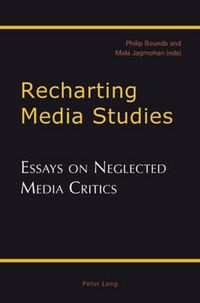 Cover image for Recharting Media Studies: Essays on Neglected Media Critics