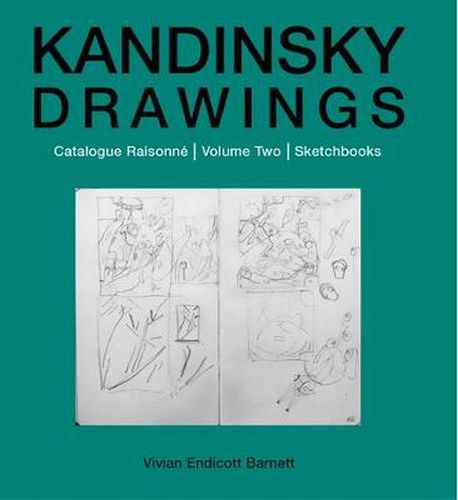 Cover image for Kandinsky Drawings Vol 2: Catalogue Raisonne Volume Two: Sketchbooks