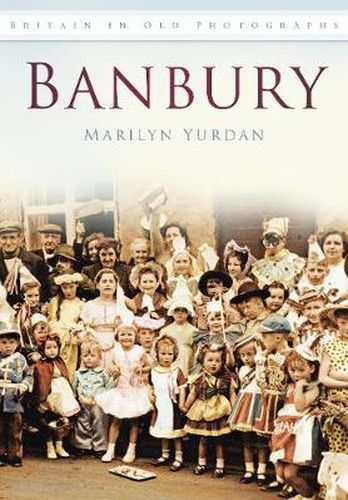 Cover image for Banbury: Britain in Old Photographs