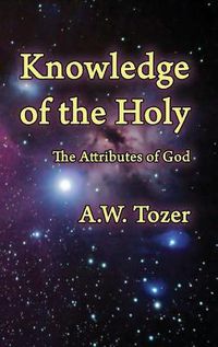 Cover image for Knowledge of the Holy: The Attributes of God