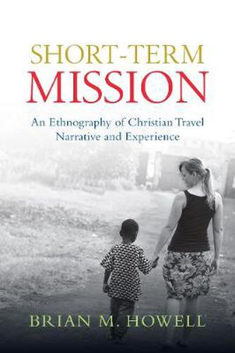 Cover image for Short-Term Mission: An Ethnography of Christian Travel Narrative and Experience