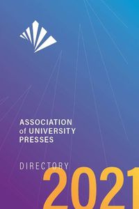 Cover image for Association of University Presses Directory 2021