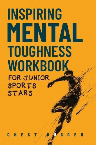 Cover image for Inspiring Mental Toughness Workbook for Junior Sports Stars