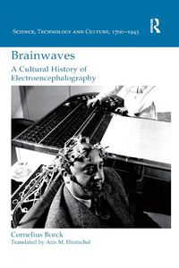 Cover image for Brainwaves: A Cultural History of Electroencephalography: A Cultural History of Electroencephalography