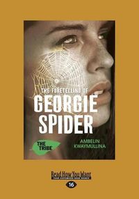 Cover image for The Fortelling of Georgie Spider: The Tribe Book 3