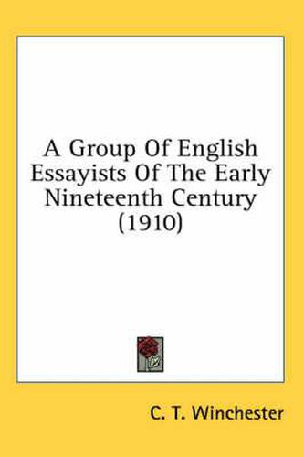 Cover image for A Group of English Essayists of the Early Nineteenth Century (1910)