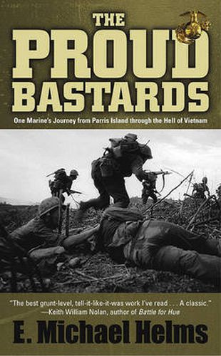 The Proud Bastards: One Marine's Journey from Parris Island Through the Hell of Vietnam